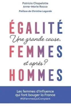 Egalité femmes-hommes : une grande cause, et après ? Les femmes qui font bouger la France, Patricia Chapelotte