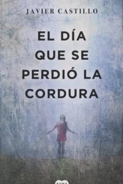 El día que se perdió la cordura. Edition en espagnol, Javier Castillo