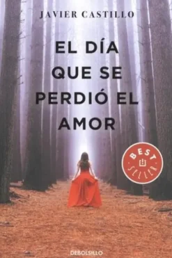 El dia que se perdio el amor. Edition en espagnol, Javier Castillo