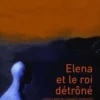 Elena et le roi détrôné, Claudia Pineiro