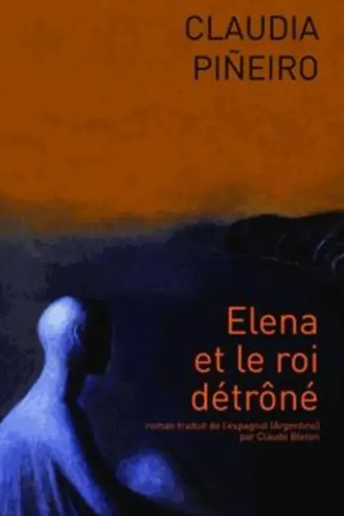 Elena et le roi détrôné, Claudia Pineiro
