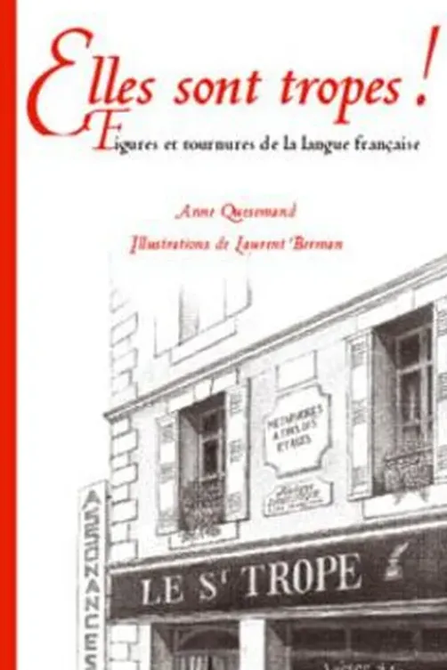 Elles sont tropes ! Figures et tournures de la langue française, Anne Quesemand