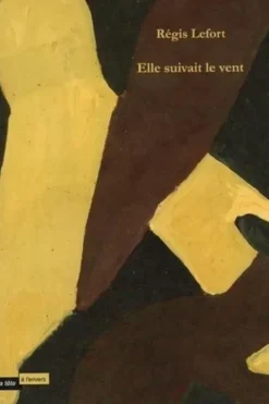 Elle suivait le vent, Régis Lefort