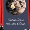 Elément Terre mon cher Célestin, Floriane Bonanni