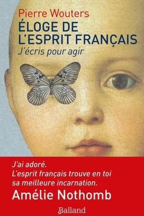 Eloge de l'esprit français. J'écris pour agir, Pierre Wouters