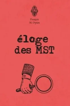 Eloge des MST, Francois M. Orpion