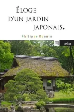 Eloge d'un jardin japonais. Katsura, mythe de l'architecture japonaise, Philippe Bonnin