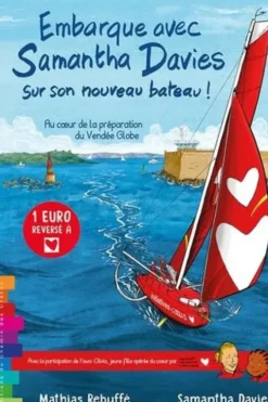 Embarque avec Samantha Davies sur son nouveau bateau ! Au coeur de la préparation du Vendée Globe. Tome 2