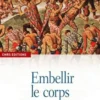 Embellir le corps. Les parures corporelles amérindiennes du XVIe au XVIIIe siècle, Jérôme Thomas