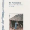 En Amazonie, renaissance de la tribu indienne des Tapirapé, Robert Dumont