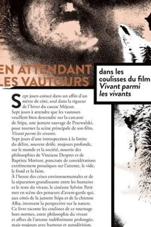En attendant les vautours. Dans les coulisses du film Vivant parmi les vivants, Sylvère Petit