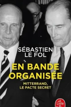 En bande organisée. Mitterrand, le pacte secret, Sébastien Le Fol