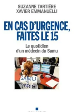 En cas d'urgence, faites le 15. Le quotidien d'un médecin du Samu, Suzanne Tartière