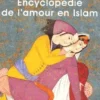 Encyclopédie de l'amour en Islam . Coffret en 2 volumes, Malek Chebel