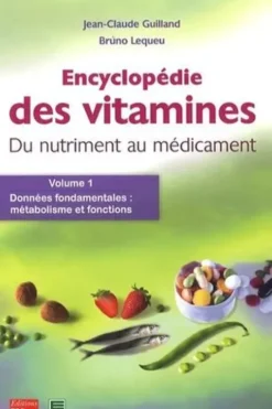 Encyclopédie des vitamines. Du nutriment au médicament, 3 volumes, Jean-Claude Guilland