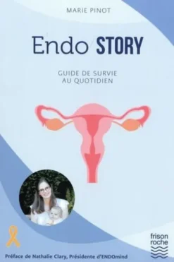 Endo Story. Guide de survie au quotidien, Marie Pinot