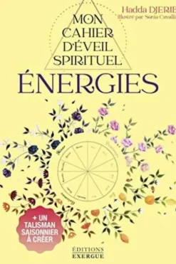 Energies - Mon cahier d'éveil spirituel. Avec un talisman saisonnier à créer, Hadda Djeribi