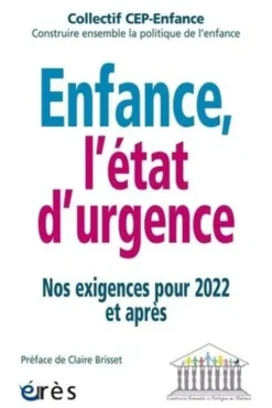 Enfance, l'état d'urgence. Nos exigences pour 2022 et après, collectif cep-enfance (collectivité éditrice)