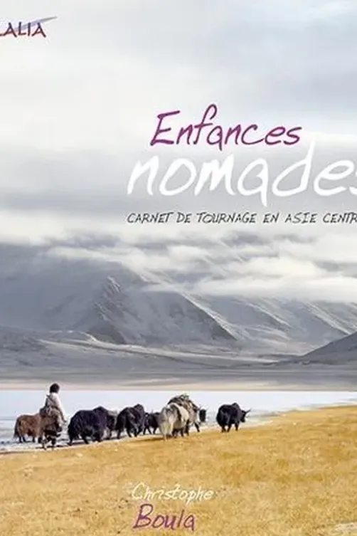 Enfances nomades. Carnet de tournage en Asie centrale, avec 1 DVD, Christophe Boula