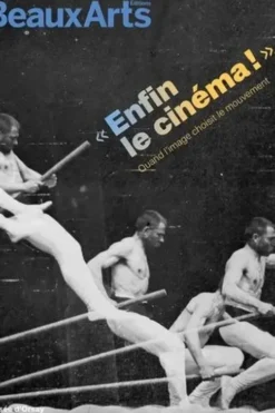 Enfin le cinéma ! Quand l'image choisit le mouvement, François Albera