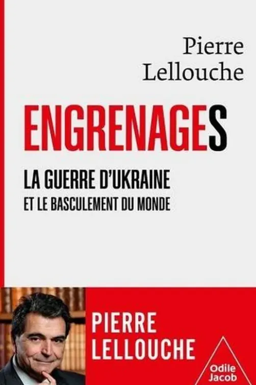 Engrenages. La guerre d'Ukraine et le basculement du monde, Pierre Lellouche