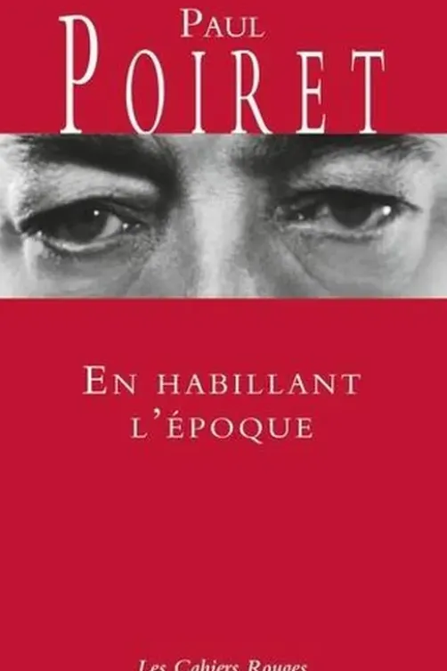 En habillant l'époque, Paul Poiret