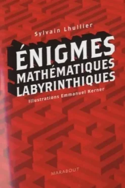 Enigmes Mathématiques Labyrinthiques, Sylvain Lhuillier