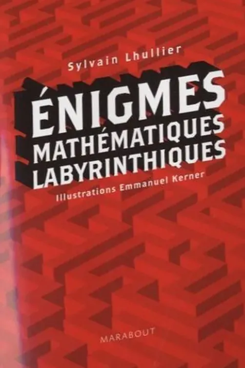 Enigmes Mathématiques Labyrinthiques, Sylvain Lhuillier