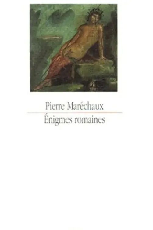 Enigmes romaines. Une lecture d'Ovide, Pierre Maréchaux