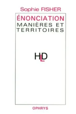 ENONCIATION. Manières et territoires, Sophie Fisher