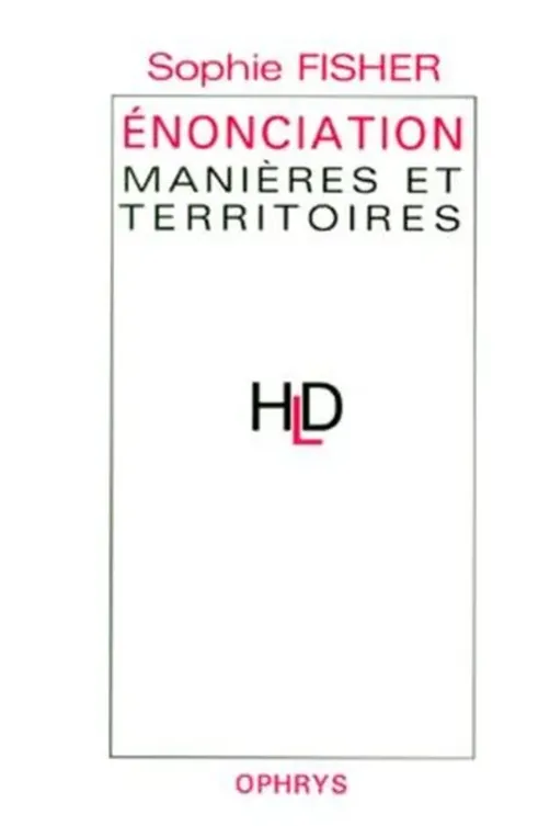 ENONCIATION. Manières et territoires, Sophie Fisher
