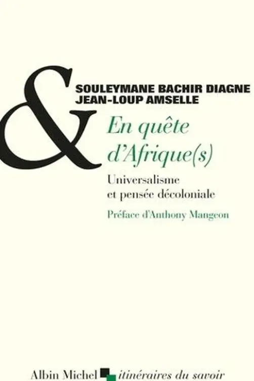 En quête d'Afrique(s). Universalisme et pensée décoloniale, Souleymane Bachir Diagne