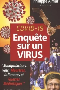 Enquête sur un virus. Manipulations, Vols, Meurtres, Influences et Guerres Médiatiques, Philippe Aimar