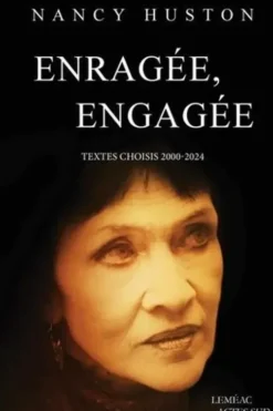 Enragée, engagée. Textes choisis 2000-2024, Nancy Huston