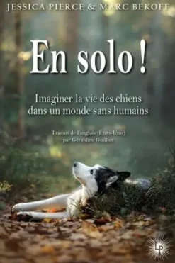 En solo. Imaginer la vie des chiens dans un monde sans humains, Jessica Pierce