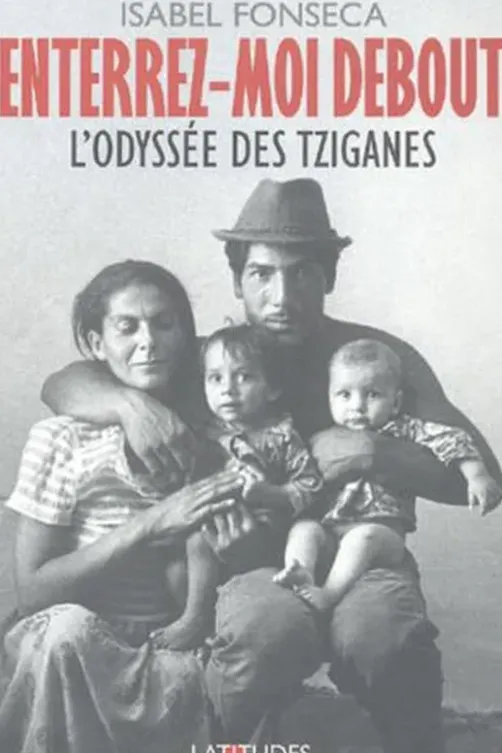 Enterrez-moi debout. L'odyssée des Tziganes, Isabel Fonseca