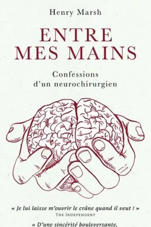 Entre mes mains. Confessions d'un neurochirurgien, Henry Marsh