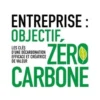 Entreprise : Objectif zéro carbone. Les clés d'une décarbonation efficace et créatrice de valeur, Jean-Baptiste Vaujour