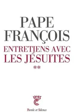 Entretiens avec des Jésuites. Tome 2, Pape François