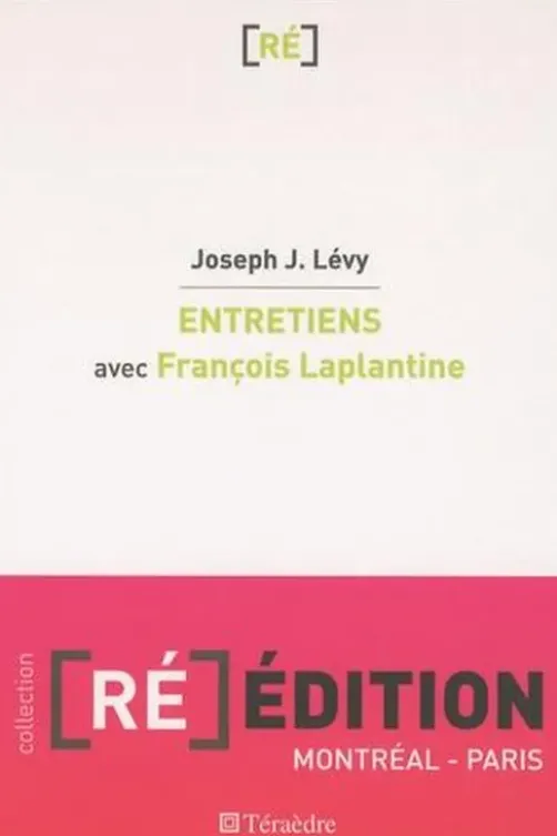 Entretiens avec François Laplantine, Joseph Josy Lévy