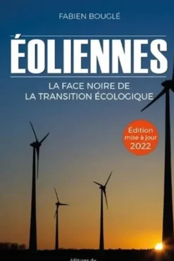 Eoliennes. La face noire de la transition écologique, Edition 2022, Fabien Bouglé