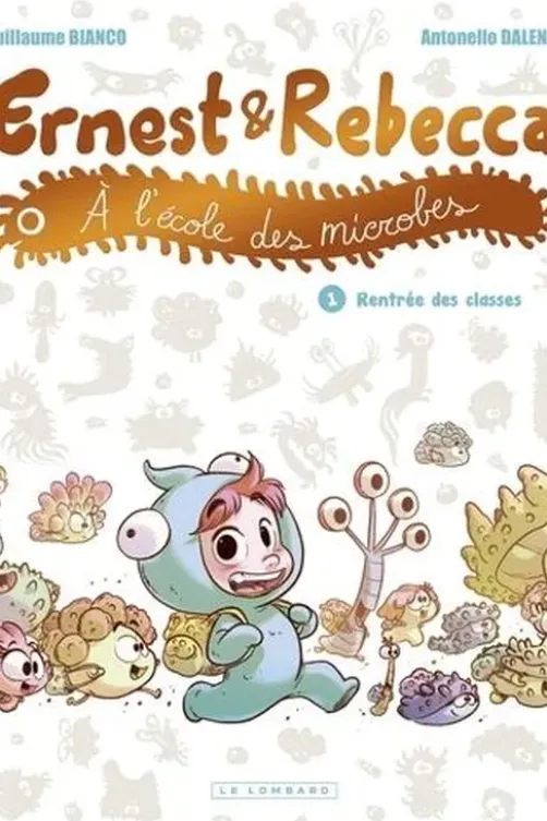 Ernest et Rebecca à l'école des microbes Tome 1 : Rentrée des classes, Guillaume Bianco