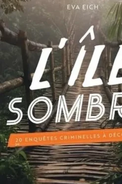 Escape Game L'île sombre. 20 enquêtes criminelles à découper, Eva Eich
