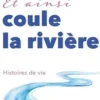Et ainsi coule la rivière. Histoires de vie, Pierre Pradervand