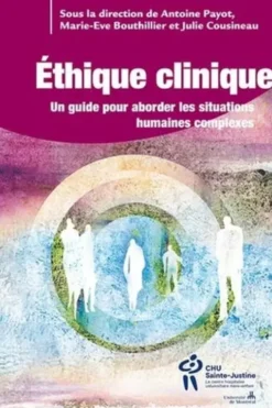 Ethique clinique. Un guide pratique pour les situations complexes, Antoine Payot