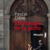 Ethnologie de la porte. Des passages et des seuils, Pascal Dibie