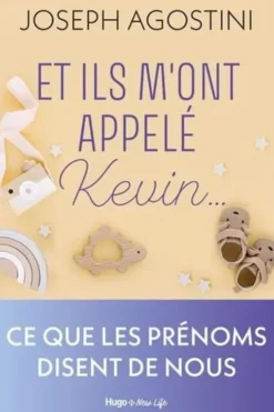Et ils m'ont appelé Kevin... Ce que les prénoms disent de nous, Joseph Agostini