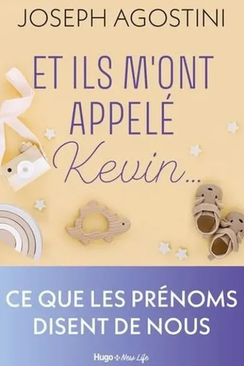 Et ils m'ont appelé Kevin... Ce que les prénoms disent de nous, Joseph Agostini