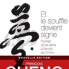 Et le souffle devient signe. Portrait d'une âme à l'encre de Chine, Edition revue et augmentée, François Cheng