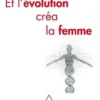 Et l'évolution créa la femme. Coercition et violence sexuelles chez l'Homme, Pascal Picq